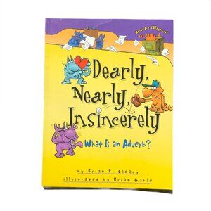 Dearly, Nearly, Insincerely What is an Adverb - Brian P. Cleary